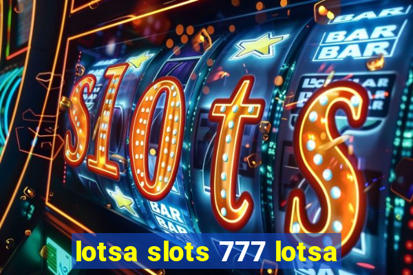 lotsa slots 777 lotsa